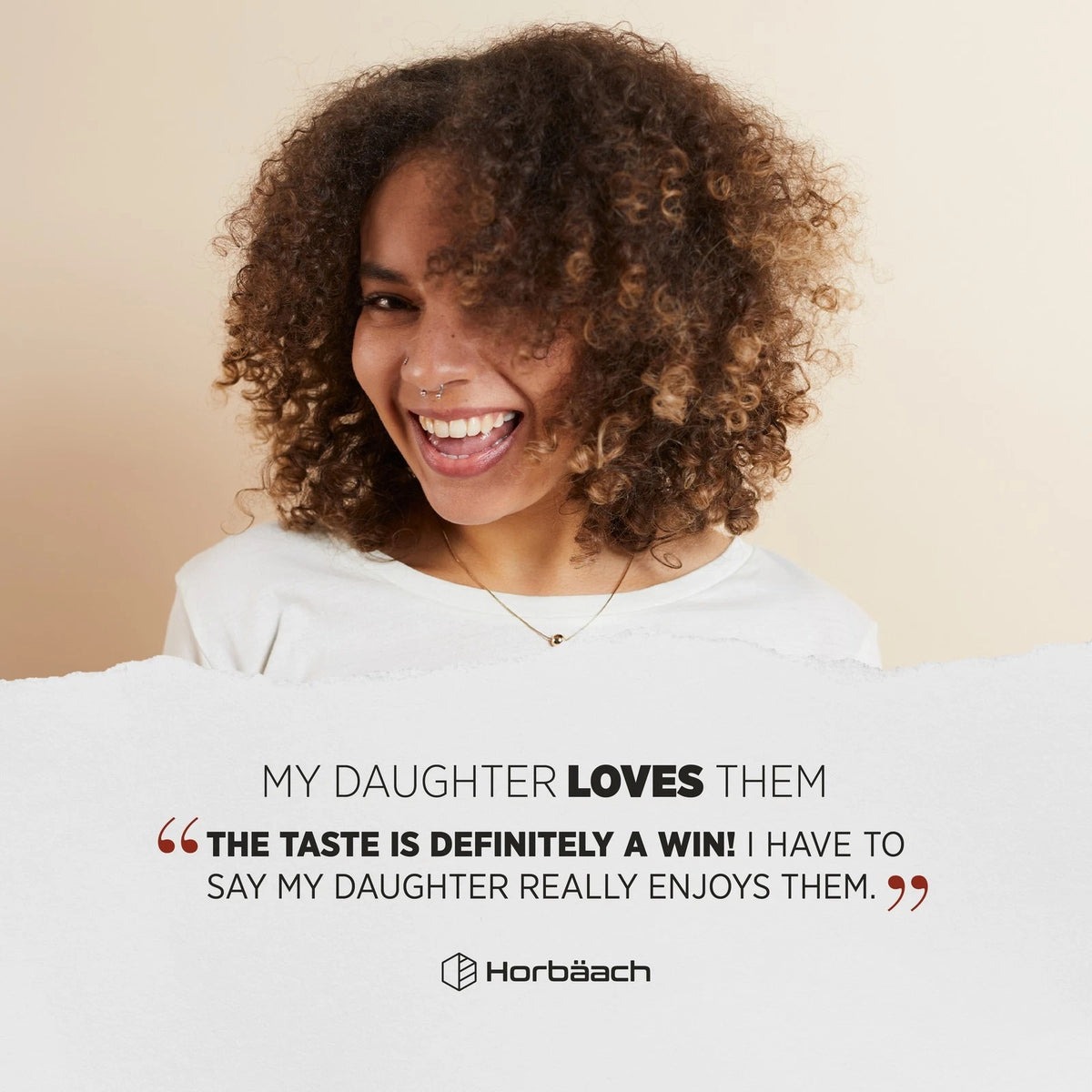 Young woman smiling with a testimonial graphic stating 'MY DAUGHTER LOVES THEM. THE TASTE IS A WIN!' from Horbäach.